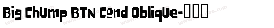 Big Chump BTN Cond Oblique字体转换